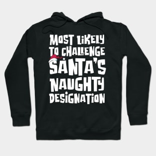 Most Likely to Challenge Santa’s Naughty Designation Hoodie